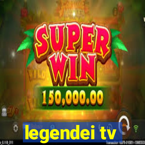 legendei tv